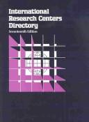 Cover of: International Research Centers Directory: A World Guide to More Than 10,000 Government, University, Independent Nonprofit, and Commercial Research and ... (International Research Centers Directory)