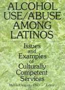 Cover of: Alcohol use/abuse among Latinos: issues and examples of culturally competent services