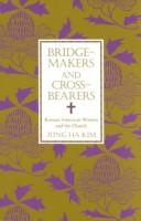 Bridge-makers and Cross-bearers by Jung Ha Kim