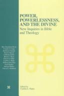 Cover of: Power, Powerlessness, and the Divine: New Inquiries in Bible and Theology (Scholars Press Studies in Theological Education)