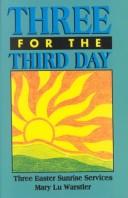 Cover of: Three for the third day | Mary Lu Warstler
