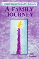 Cover of: A Family Journey: Candlelight Celebrations for Advent and Christmas Eve