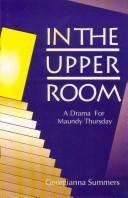 Cover of: In the Upper Room: a drama for Maundy Thursday