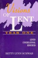 Visions of Lent by Betty Lynn Schwab