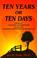 Cover of: Ten Years or Ten Days 