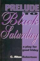 Cover of: Prelude to Black Saturday | C. Alton Robertson