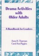 Cover of: Drama Activities With Older Adults by Anne H. Thurman, Carol Ann Piggins