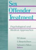 Cover of: Sex Offender Treatment: Psychological and Medical Approaches (Monograph Published Simultaneously As the Journal of Offender Rehabilitation , Vol 18, No ... of Offender Rehabilitation , Vol 18, No 3/4)