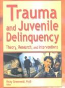 Trauma and Juvenile Delinquency by Ricky Greenwald
