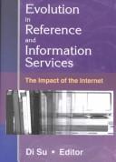 Cover of: Evolution in Reference and Information Services: The Impact of the Internet