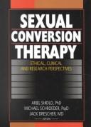 Cover of: Sexual Conversion Therapy: Ethical, Clinical, and Research Perspectives