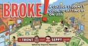 Cover of: Broke!: A College Student's Guide to Getting By on Less