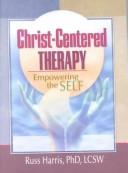 Cover of: Christ-Centered Therapy by Russ Harris