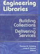Cover of: Engineering libraries: building collections and delivering services