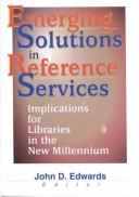 Cover of: Emerging solutions in reference services: implications for libraries in the new millennium