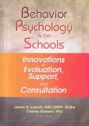 Cover of: Behavior Psychology in the Schools: Innovations in Evaluation, Support, and Consultation