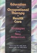 Cover of: Education for Occupational Therapy in Health Care: Strategies for the New Millennium