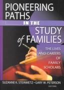 Cover of: Pioneering Paths in the Study of Families: The Lives and Careers of Family Scholars (Monograph Published Simultaneously As Marriage & Family Review, 3&4,1/2&3/4,1/2) ... Marriage & Family Review, 3&4,1/2&3/4,1/2)