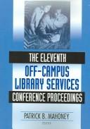 The Eleventh Off-Campus Library Services Conference proceedings by Off-Campus Library Services Conference (11th 2004 Scottsdale, Ariz.)