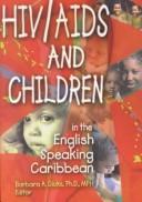 Cover of: HIV/Aids And Children in English Speaking Caribbean by Barbara A. Dicks