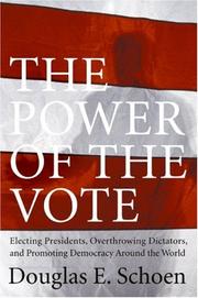 Cover of: The Power of the Vote: Electing Presidents, Overthrowing Dictators, and Promoting Democracy Around the World