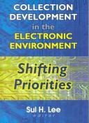 Cover of: Collection development in the electronic environment: shifting priorities
