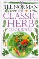 Cover of: The Classic Herb Cookbook (Classic Cookbooks)