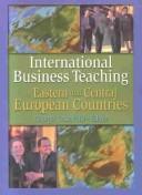 Cover of: International business teaching in Eastern and Central European countries / George Tesar, editor.