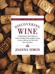Cover of: Discovering wine: a refreshingly unfussy beginner's guide to finding, tasting, judging, storing, serving, cellaring, and, most of all, discovering wine