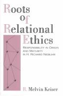 Cover of: Roots of Relational Ethics by R. Melvin Keiser, R. Melvin Keiser