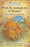 Cover of: What do animals do in winter? by Melvin Berger