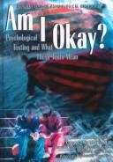 Cover of: Am I Okay?: Psychological Testing and What Those Tests Mean (Encyclopedia of Psychological Disorders)
