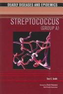 Cover of: Streptococcus (Group A) (Deadly Diseases and Epidemics)