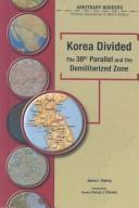 Cover of: Korea Divided: 38th Parallel And The Demilitarized Zone (Arbitrary Borders)