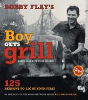 Cover of: Bobby Flay's Boy Gets Grill: 125 Reasons to Light Your Fire!