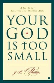 Cover of: Your God Is Too Small: A Guide for Believers and Skeptics Alike