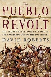 Cover of: The Pueblo Revolt: The Secret Rebellion That Drove the Spaniards Out of the Southwest