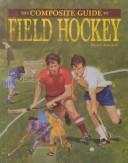 Cover of: Field Hockey (The Composite Guides to)