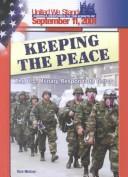 Cover of: Keeping the Peace: The U.S. Military Responds to Terror (Spirit of America, a Nation Responds to the Events of 11 September 2001)