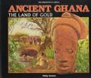 Cover of: Ancient Ghana by Philip Koslow, Philip Koslow