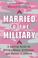 Cover of: Married to the Military