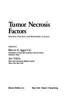 Cover of: Tumor necrosis factors: structure, function, and mechanism of action