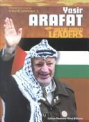 Yasir Arafat (Major World Leaders) by Colleen Madonna Flood Williams