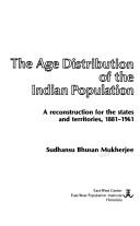 Cover of: The age distribution of the Indian population: a reconstruction for the states and territories, 1881-1961