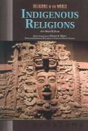 Indigenous Religions (Religions of the World) by Ann Marie B. Bahr
