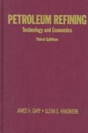 Cover of: Petroleum Refining by James H. Gary, Glenn E. Handwerk
