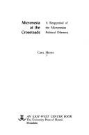 Cover of: Micronesia at the crossroads: a reappraisal of the Micronesian political dilemma.