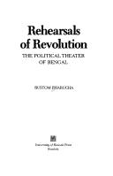 Cover of: Rehearsals of Revolution: The Political Theater of Bengal