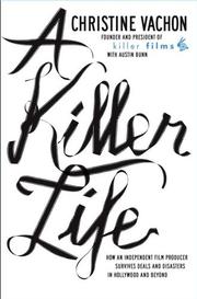 Cover of: A Killer Life by Christine Vachon, Austin Bunn