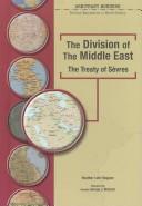 Cover of: The Division of the Middle East: The Treaty of Sevres (Arbitrary Borders)